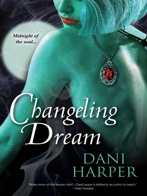 Title details for Changeling Dream by Dani Harper - Available